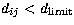 $d_{ij} < d_{\rm limit}$