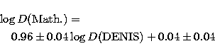 \begin{eqnarray}
\lefteqn{\log D({\rm Math}.) = } \nonumber \\ & & 0.96 \pm 0.04 \log D({\rm DENIS}) +0.04 \pm 0.04\end{eqnarray}