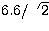 $6.6/\sqrt{2}$