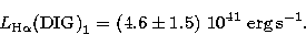 \begin{displaymath}
L_{\rm H\alpha}{\rm (DIG)}_1 = (4.6\pm1.5)\ 10^{41} \,{\rm \,erg \,s}^{-1}.\end{displaymath}