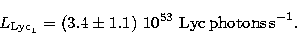 \begin{displaymath}
{L}_{{\rm Lyc}_1} = (3.4\pm1.1)\ 10^{53} \,{\rm \,Lyc\, photons\, s}^{-1}.\end{displaymath}