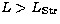 $L \gt L_{\rm Str}$