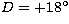 $D = +18\hbox{$^\circ$}$