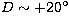 $D\sim+20\hbox{$^\circ$}$