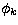 $\phi_k$