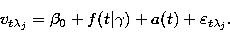 \begin{displaymath}
v_{t\lambda_j}=\beta_0+f(t\vert\gamma)+a(t)+\varepsilon_{t\lambda_j}.\end{displaymath}