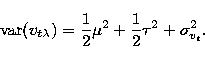 \begin{displaymath}
\mbox{var}(v_{t\lambda})=
\frac{1}{2}\mu^2+\frac{1}{2}\tau^2
+\sigma^2_{v_t}.\end{displaymath}