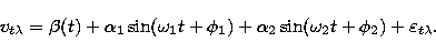 \begin{displaymath}
\begin{array}
{l}
v_{t\lambda}=\beta(t)+\alpha_1\sin(\omega_...
 ...pha_2\sin(\omega_2t+\phi_2)
+\varepsilon_{t\lambda}.\end{array}\end{displaymath}