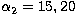$\alpha_2=15,20$