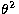 $\theta^2\,$