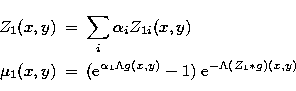 \begin{eqnarray}
Z_1(x,y) & = & \sum_i \alpha_i Z_{1i}(x,y)
 \nonumber \\ \mu_1(...
 ...ha_1 \Lambda g(x,y)} - 1) \;
 \mathrm e^{- \Lambda (Z_1 * g)(x,y)}\end{eqnarray}