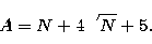 \begin{displaymath}
A = N + 4 \sqrt{N} + 5. \end{displaymath}