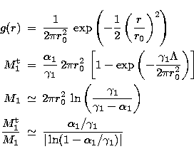 \begin{eqnarray}
g(r) & = & \frac{1}{2 \pi r_0^2} \: 
 \exp\left(-\frac{1}{2} \l...
 ...q & \frac{\alpha_1/\gamma_1}
 {\vert\ln(1-\alpha_1/\gamma_1)\vert}\end{eqnarray}