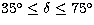 $35\hbox{$^\circ$}\leq \delta \leq 75\hbox{$^\circ$}$