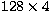 $128\times 4$