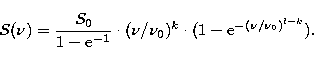 \begin{displaymath}
S(\nu)={S_0\over1-{\rm e}^{-1}} \cdot (\nu/\nu_0)^k \cdot 
(1-{\rm e}^{-(\nu/\nu_0)^{l-k}}).\end{displaymath}
