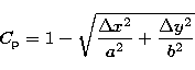 \begin{displaymath}
C_{\rm p}= 1 - \sqrt{\frac{\Delta {x^2}}{a^2} + \frac{\Delta {y^2}}{b^2}}\end{displaymath}