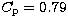 $C_{\rm p}=0.79$