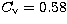 $C_{\rm v}=0.58$