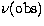 $\nu({\rm obs})$
