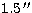 $1.5\,\hbox{$^{\prime\prime}$}$