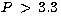 $P\,\gt\,3.3\,$