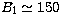$B_{\rm l} \simeq 150$