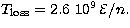 $ T_{\rm loss}=2.6 \ 10^9 \, {\cal E}/n .$