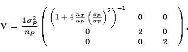 \begin{displaymath}
{\bf V}\, =\, \frac{4\,\sigma_{ P}^2}{{n}_{ P}}
\left(\begin...
... 0 \\ 0 & ~~~2~~~ & 0 \\ 0 & 0 & ~~~2~~~ \\ \end{array}\right),\end{displaymath}