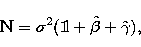 \begin{eqnarray}
{\bf N} = \sigma^2 ({\mathchoice {\rm 1\mskip-4mu l} {\rm 1\msk...
...\mskip-4.5mu l} {\rm 1\mskip-5mu l}}+ \hat{\beta}+ \hat{\gamma})
,\end{eqnarray}