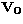 $\bf{V}_0$