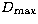 $D_{\rm max}$