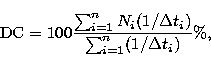 \begin{displaymath}
{\rm DC}=100\frac{\sum^n_{i=1}N_i (1/\Delta t_i)}{\sum^n_{i=1} (1/\Delta
t_i)}\%,\end{displaymath}