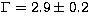 $\Gamma = 2.9 \pm 0.2$