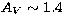 $A_{V} \sim 1.4$