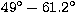 $49\hbox{$^\circ$}- 61.2\hbox{$^\circ$}$