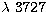 $\lambda~3727$