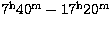 $7^{\rm h} 40^{\rm m} - 17^{\rm h} 20^{\rm m}$