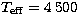 $T_{\rm eff}=4\,500$