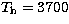 $T_{\rm h}=3700$