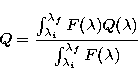 \begin{displaymath}
Q=\frac{\int_{\lambda_{i}}^{\lambda_{f}}F(\lambda)Q(\lambda)}{\int_{\lambda_{i}}^{\lambda_{f}}F(\lambda)}\end{displaymath}