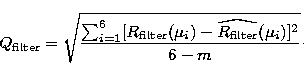 \begin{displaymath}
Q_{\rm filter}=\sqrt{\frac{\sum_{i=1}^{6}[R_{\rm filter}(\mu_{i})-\widehat{R_{\rm filter}}(\mu_{i})]^2}{6-m}}\cdot\end{displaymath}