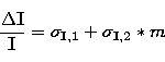 \begin{displaymath}
\frac{\Delta \mathbf{I}} {\mathbf{I}}=
\sigma_{\mathbf{I},1} + \sigma_{\mathbf{I},2} * m\end{displaymath}