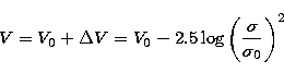 \begin{displaymath}
V = V_0 + \Delta V = V_0 - 2.5 \log \left( \frac{\sigma}{\sigma_0} \right)^2\end{displaymath}