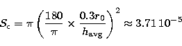 \begin{displaymath}
S_{\rm c}=\pi \left( \frac{180}{\pi} \times \frac{0.3 r_0}{h_{\rm avg}} \right)^2
\approx 3.71 \, 10^{-5}\end{displaymath}