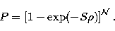 \begin{displaymath}
P = \left[ 1-\exp(- S \rho) \right]^{\cal N}.\end{displaymath}