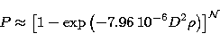 \begin{displaymath}
P \approx \left[ 1- \exp \left( -7.96 \, 10^{-6} D^2 \rho \right) \right]^{\cal N}\end{displaymath}
