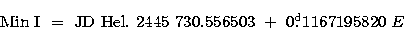 \begin{displaymath}
{\rm Min~I~=~JD~Hel.~2445~730.556503~+~0\hbox{$.\!\!^{\rm d}$}1167195820}~E\end{displaymath}
