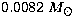$0.0082~M_\odot$
