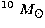 $^{10}~M_{\odot}$